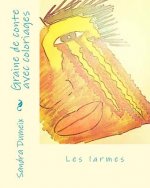 Graine de conte avec coloriages: Les larmes