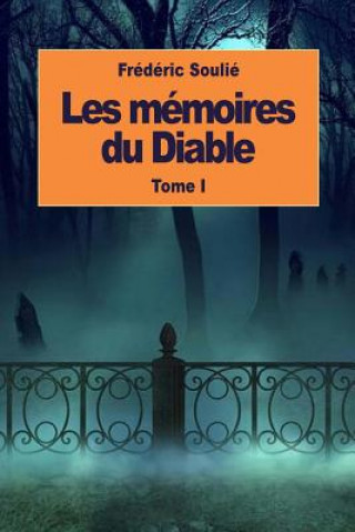 Les mémoires du Diable: Tome I