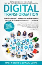 The Digital Transformation Book: The Significant 7 Imperatives for Delivering Successful Change in Complex IT Projects