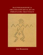 Algunos rasgos de la organizacion social de los indigenas del Gran Chaco