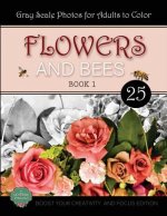 Flowers and Bees: Coloring Book for Adults, Book 1, Boost Your Creativity and Focus
