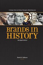 Brands In History - Abridged Edition: A Unique Twist on History Through a Marketing Lens