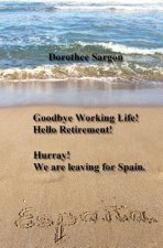 Goodbye Working Life! Hello Retirement!: Hurray! We are leaving for Spain.