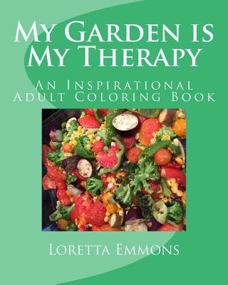 My Garden is My Therapy: An Inspirational Adult Coloring Book
