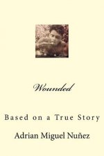Wounded: Based on a True Story