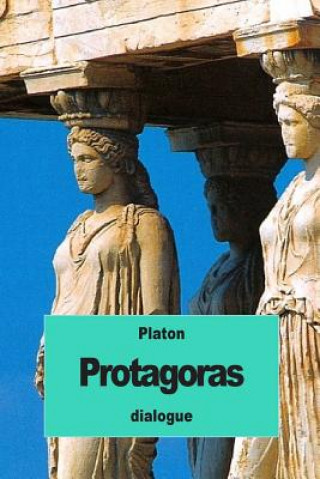 Protagoras: ou Les Sophistes