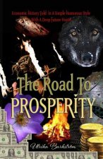 The Road To Prosperity: Economic History Told In A Simple Humorous Style With A Deep Future Vision