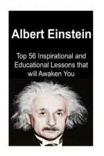 Albert Einstein: Top 56 Inspirational and Educational Lessons that will Awaken: Albert Einstein, Albert Einstein Book, Albert Einstein
