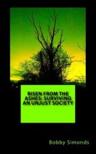 Risen from the Ashes: Surviving an Unjust Society: Survival for the Fittest