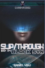 Slip/Through: Black Syn: Book One - a sci-fi noir