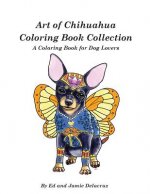 Art of Chihuahua Coloring Book Collection: Coloring book for Dog lovers