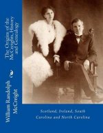 The Origins of the McCreights History and Genealogy: Scotland, Ireland, South Carolina and North Carolina