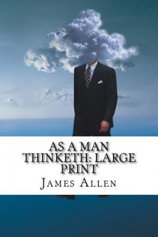 As a Man Thinketh: Large Print