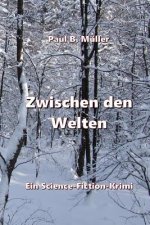 Zwischen den Welten: Ein Science-Fiction-Krimi