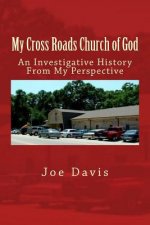 My Cross Roads Church of God: An Investigative History From My Perspective