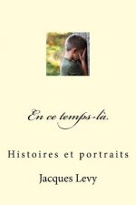 En ce temps-l?: Histoires et portraits