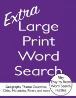 Extra Large Print Word Search - 50 Easy-to-Read Word Search Puzzles with Full Page Easy-to-Read Answers: Volume 1 - Geography theme: Countries, Cities