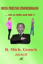 Mein Freund Zimmermann: ....wie er leibt und lebt !!