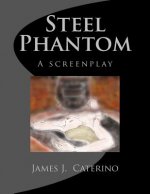 Steel Phantom: a screenplay