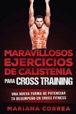 MARAVILLOSOS EJERCICIOS De CALISTENIA PARA CROSS TRAINING: UNA NUEVA FORMA DE POTENCIAR Tu DESEMPENO EN CROSS TRAINING