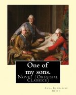 One of my sons. By: Anna Katharine Green (Original Version): Novel (Original Classics)