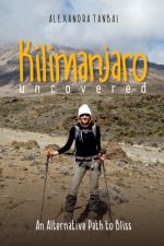 Kilimanjaro Uncovered: An Alternative Path to Bliss