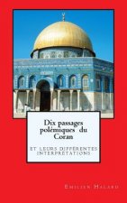 Dix passages polémiques du Coran: leurs différentes interprétations