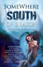 Somewhere South of Reason: Stories & Poems from False Key