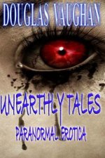 Unearthly Tales: Paranormal Erotica