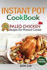 Instant Pot Cookbook: 30 Paleo Chicken Recipes for Pressure Cooker