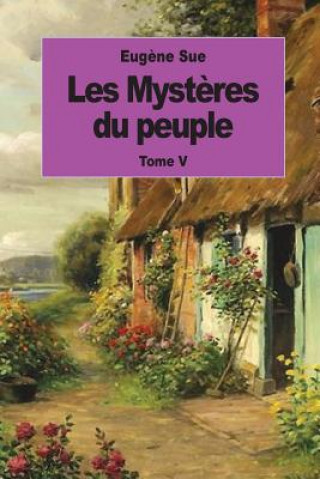 Les Myst?res du peuple: Tome V (Eugene Sue)(Brožovaná)