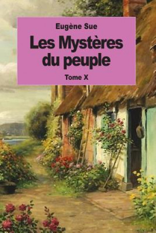 Les Myst?res du peuple: Tome X (Eugene Sue)(Brožovaná)