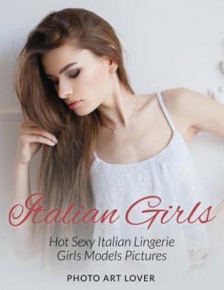 Italian Girls: Hot Sexy Italian Lingerie Girls Models Pictures
