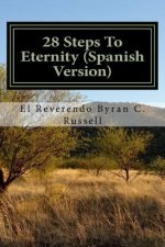 28 Steps to Eternity (Spanish Version): 28 Pasos Para La Eternidad
