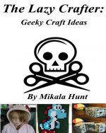 The Lazy Crafter: Geeky Craft Ideas