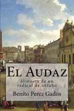 El Audaz: Historia de un radical de anta?o