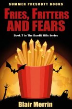 Fries, Fritters, and Fears: Book 7 in The Bandit Hills Series