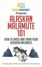 Alaskan Malamute 101: How to Raise and Train Your Alaskan Malamute