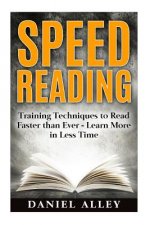 Speed Reading: : Training Techniques to Read Faster Than Ever - Learn More in Less Time