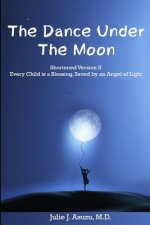 The Dance Under The Moon: A Story of Culture, War and The Power of Persistence