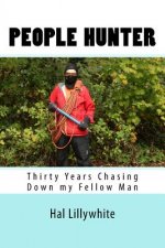 People Hunter: Thirty Years Chasing Down my Fellow Man