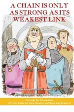 A Chain is only as Strong as its Weakest Link: Picture Books for Early Readers and Beginning Readers: Proverbs for Preschoolers