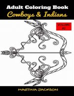 Adult Coloring Book Cowboys & Indians Volume #2: 40 Detailed Coloring Pages Theme Of Cowboy & Indians