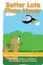 Better Late than Never: Picture Books for Early Readers and Beginning Readers: Proverbs for Preschoolers