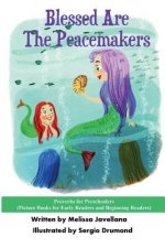 Blessed Are The Peacemakers: Picture Books for Early Readers and Beginning Readers: Proverbs for Preschoolers