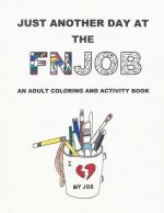 Just Another Day at the FNJOB: An Adult Coloring and Activity Book