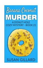 Banana Coconut Murder: A Donut Hole Cozy Mystery - Book 21