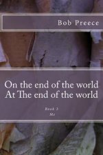 On the end of the world At The end of the world: Book 3 Me