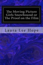The Moving Picture Girls Snowbound or The Proof on the Film