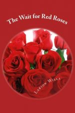 The Wait for Red Roses: Larriane Wills Writting as Larion Wills